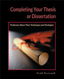 Completing your thesis or dissertation : professors share their techniques and strategies /