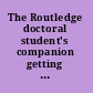 The Routledge doctoral student's companion getting to grips with research in education and the social sciences /