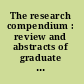 The research compendium : review and abstracts of graduate research 1942-1962 /