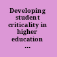 Developing student criticality in higher education undergraduate learning in the arts and social sciences /