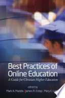 Best practices of online education a guide for Christian higher education /