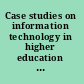 Case studies on information technology in higher education : implications for policy and practice /