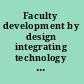 Faculty development by design integrating technology in higher education /