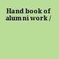 Hand book of alumni work /