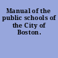 Manual of the public schools of the City of Boston.