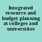 Integrated resource and budget planning at colleges and universities /