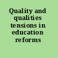 Quality and qualities tensions in education reforms /