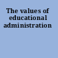 The values of educational administration