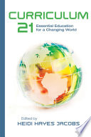 Curriculum 21 : essential education for a changing world /