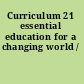 Curriculum 21 essential education for a changing world /