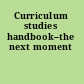 Curriculum studies handbook--the next moment