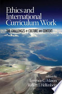 Ethics and international curriculum work the challenges of culture and context /