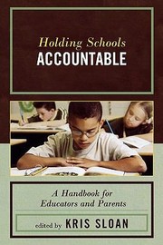 Holding schools accountable : a handbook for educators and parents /
