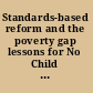 Standards-based reform and the poverty gap lessons for No Child Left Behind /