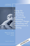 Doing the scholarship of teaching and learning : measuring systematic changes to teaching and improvements in learning /