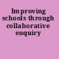 Improving schools through collaborative enquiry