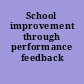 School improvement through performance feedback /