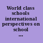 World class schools international perspectives on school effectiveness /