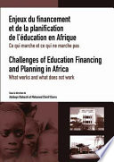 Enjeux du financement et de la planification de l'éducation en Afrique ce qui marche et ce qui ne marche pas = Challenges of education financing and planning in Africa : what works and what does not work /