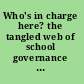 Who's in charge here? the tangled web of school governance and policy /