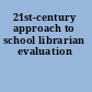 21st-century approach to school librarian evaluation