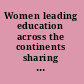 Women leading education across the continents sharing the spirit, fanning the flame /