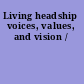 Living headship voices, values, and vision /