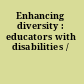 Enhancing diversity : educators with disabilities /