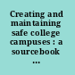 Creating and maintaining safe college campuses : a sourcebook for evaluating and enhancing safety programs /