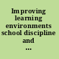 Improving learning environments school discipline and student achievement in comparative perspective /