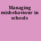 Managing misbehaviour in schools