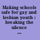 Making schools safe for gay and lesbian youth : breaking the silence in schools and in families /
