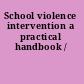 School violence intervention a practical handbook /
