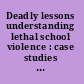 Deadly lessons understanding lethal school violence : case studies of School Violence Committee /