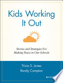 Kids working it out : strategies and stories for making peace in our schools /