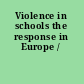 Violence in schools the response in Europe /
