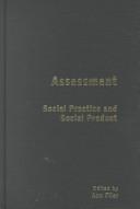 Assessment : social practice and social product /