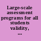 Large-scale assessment programs for all students validity, technical adequacy, and implementation /