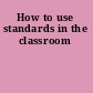 How to use standards in the classroom