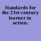 Standards for the 21st-century learner in action.