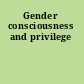 Gender consciousness and privilege