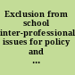 Exclusion from school inter-professional issues for policy and practice /