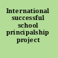 International successful school principalship project
