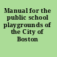 Manual for the public school playgrounds of the City of Boston /
