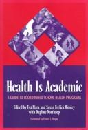 Health is academic : a guide to coordinated school health programs /