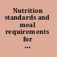 Nutrition standards and meal requirements for national school lunch and breakfast programs phase I proposed approach for recommending revisions /