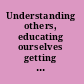 Understanding others, educating ourselves getting more from international comparative studies in education /