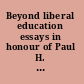 Beyond liberal education essays in honour of Paul H. Hirst /