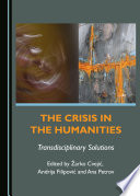 The crisis in the humanities : transdisciplinary solutions /