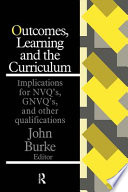 Outcomes, learning, and the curriculum implications for NVQs, GNVQs, and other qualifications /